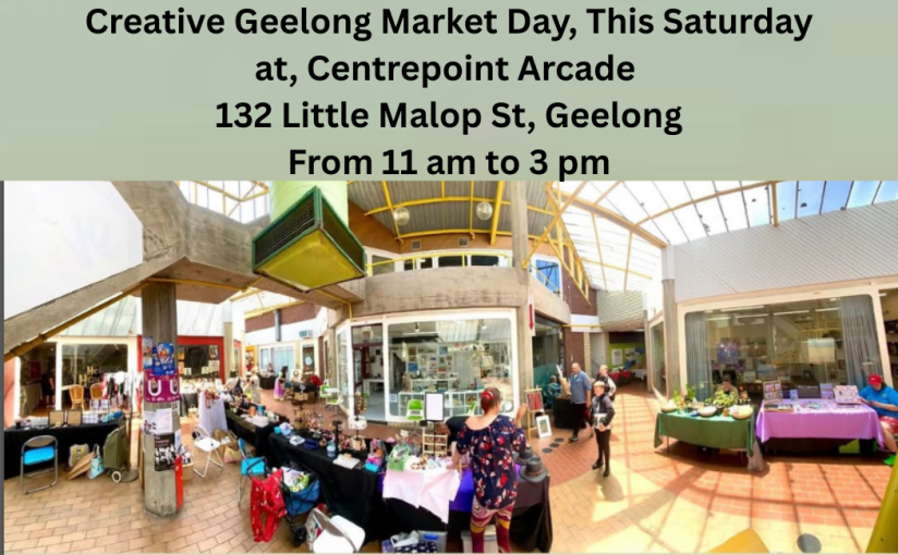 Creative Geelong Market Day, This&nbsp;Saturday