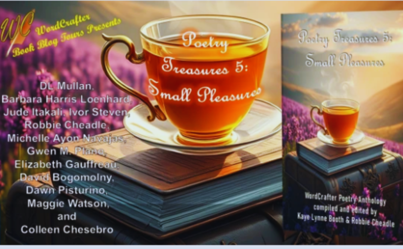 Day 6 of the WordCrafter Poetry Treasures 5: Small Pleasures Book Blog&nbsp;Tour