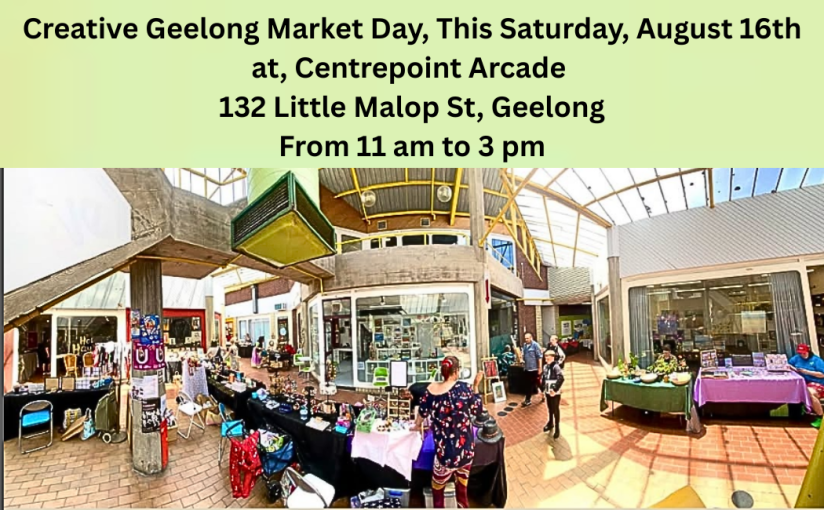 Creative Geelong Market Day, This Saturday, October&nbsp;18th