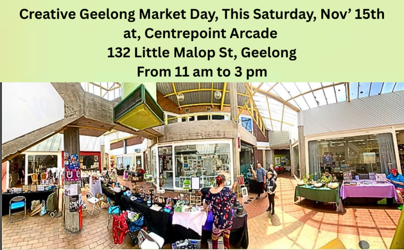 Creative Geelong Market Day, This Saturday, November&nbsp;15th